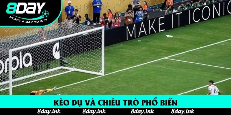 Kèo dụ và chiêu trò phổ biến