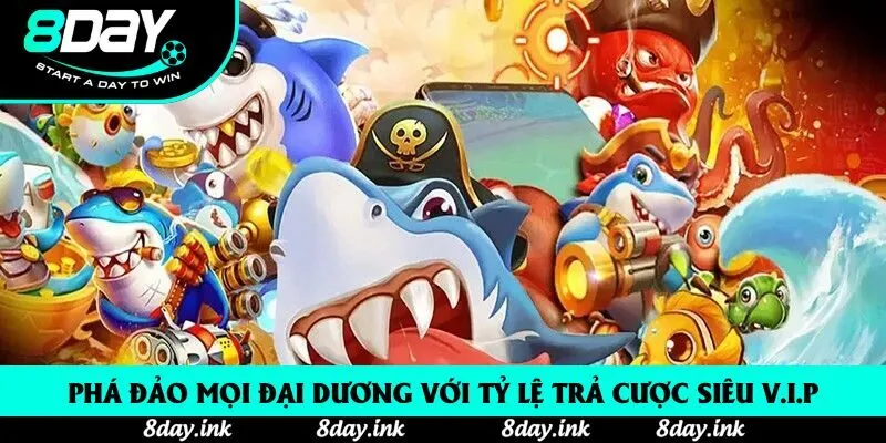 Phá đảo mọi đại dương với tỷ lệ trả cược siêu V.I.P
